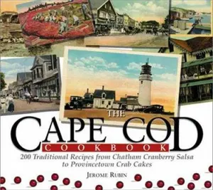 USED-Cape Cod Cookbook: 210 Traditional Recipes from Chatham Cranberry Salsa to Provincetown Crab Cakes by Jerome Rubin (Paperback)