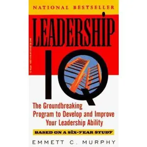 USED-Leadership IQ: A Personal Development Process Based On A Scientific Study of A New Generation of Leaders by Emmett C. Murphy (Unknown)