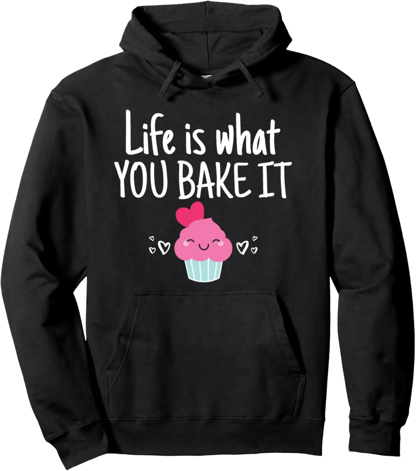 Baking Gift for Chef Life is What You Bake It Cupcake Pullover Hoodie