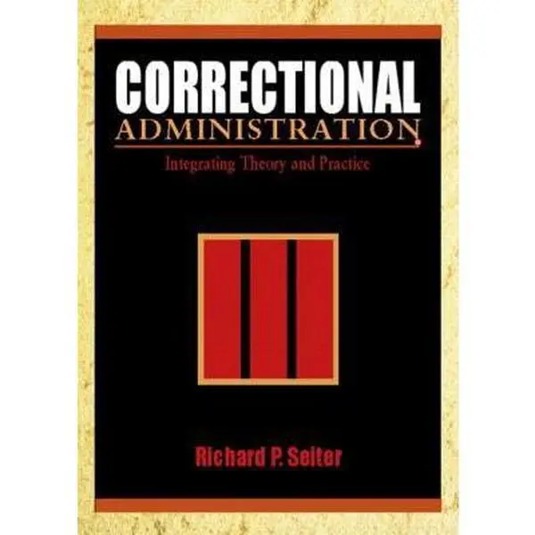 USED-Correctional Administration: Integrating Theory and Practice by Richard P. Seiter (Hardcover)