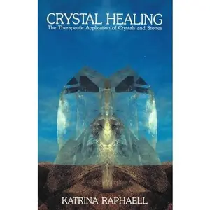 USED-Crystal Healing: Applying the Therapeutic Properties of Crystals and Stones by Raphaell, Katrina (Paperback)
