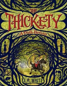 USED-The Thickety: A Path Begins by White, J. A. (Hardcover)