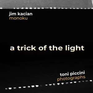 USED-Trick of the Light : A Photo Haiku Collaboration Between Jim Kacian and Toni Piccini by Kacian, Jim (Paperback)