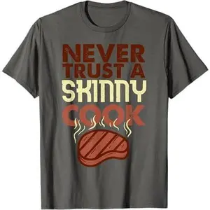 Never Trust a Skinny Cook Shirt Funny BBQ Grilling Smoker T-Shirt