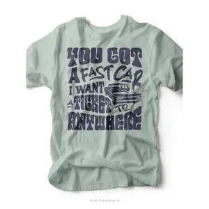 You Got a Fast Car | Southern T-Shirt | Ruby’s Rubbish®