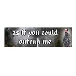 As If You Could Outrun Me | Bumper Sticker AND Magnet | Funny Meme Sticker | 8.7'' X 2.7'' | Waterproof Premium Quality