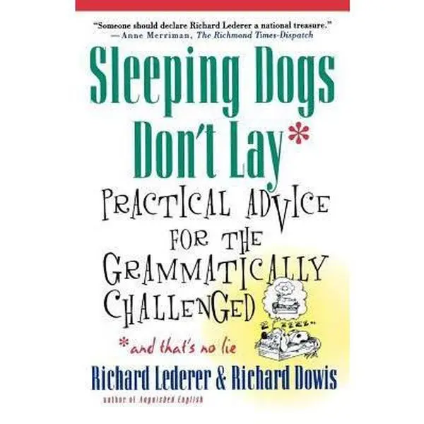 USED-Sleeping Dogs Don't Lay: Practical Advice for the Grammatically Challenged*and That's No Lie by Lederer, Richard (Paperback)