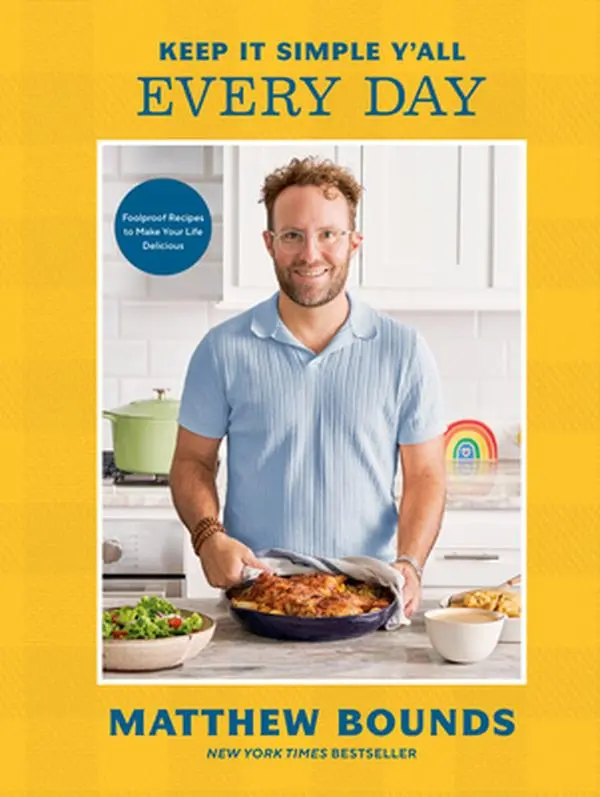 Keep It Simple Y'All: Foolproof Easy Recipe Cookbook for Home Cooking Dinners & Recipe Inspo with Signature Southern Charm - Matthew Bounds, Hardcover