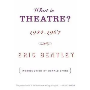USED-What Is Theatre?: Incorporating The Dramatic Event and Other Reviews, 1944-1967 by Eric Bentley (Paperback)