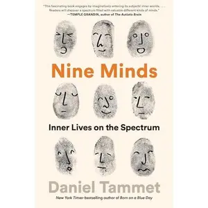 Nine Minds: Inner Lives on the Spectrum -- Daniel Tammet - Paperback