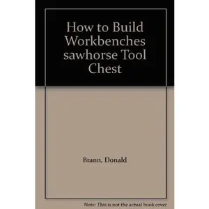 USED-How to Build Workbenches sawhorse Tool Chest by Donald Brann (Paperback)