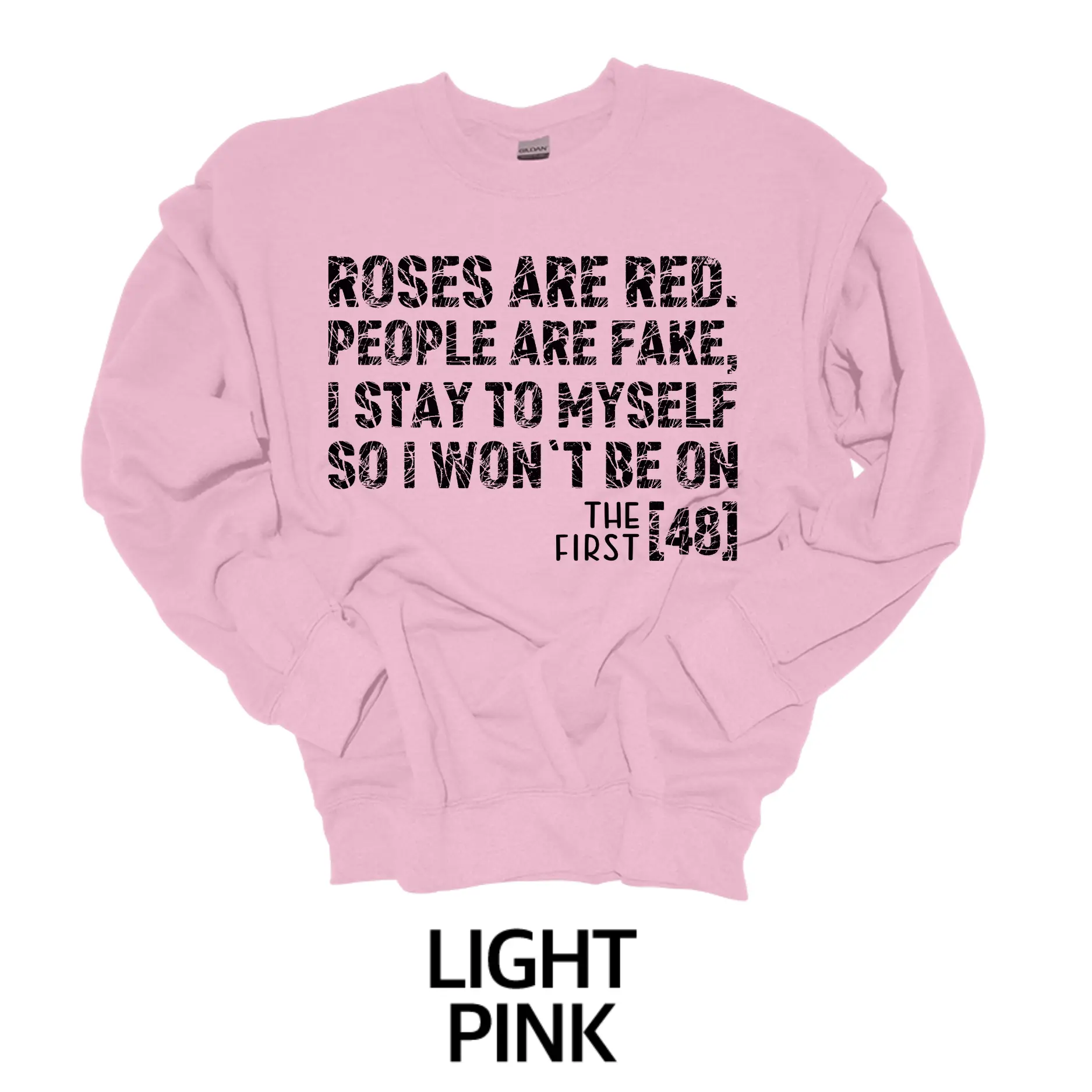 Roses are Red People Are Fake T-Shirt or Crewneck Sweatshirt