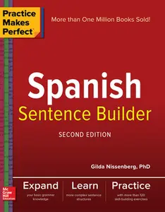 Practice Makes Perfect Spanish Sentence Builder, Second Edition -- Gilda Nissenberg, Paperback