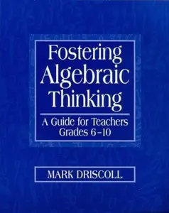 USED-Fostering Algebraic Thinking: A Guide for Teachers, Grades 6-10 by Driscoll, Mark (Paperback)