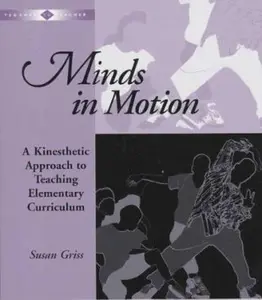 USED-Minds in Motion: A Kinesthetic Approach to Teaching Elementary Curriculum by Griss, Susan (Paperback)