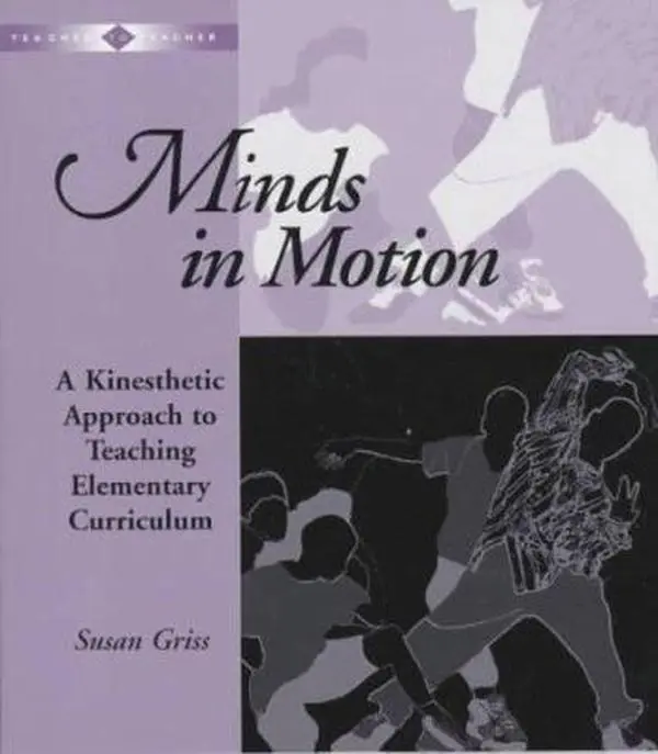 USED-Minds in Motion: A Kinesthetic Approach to Teaching Elementary Curriculum by Griss, Susan (Paperback)