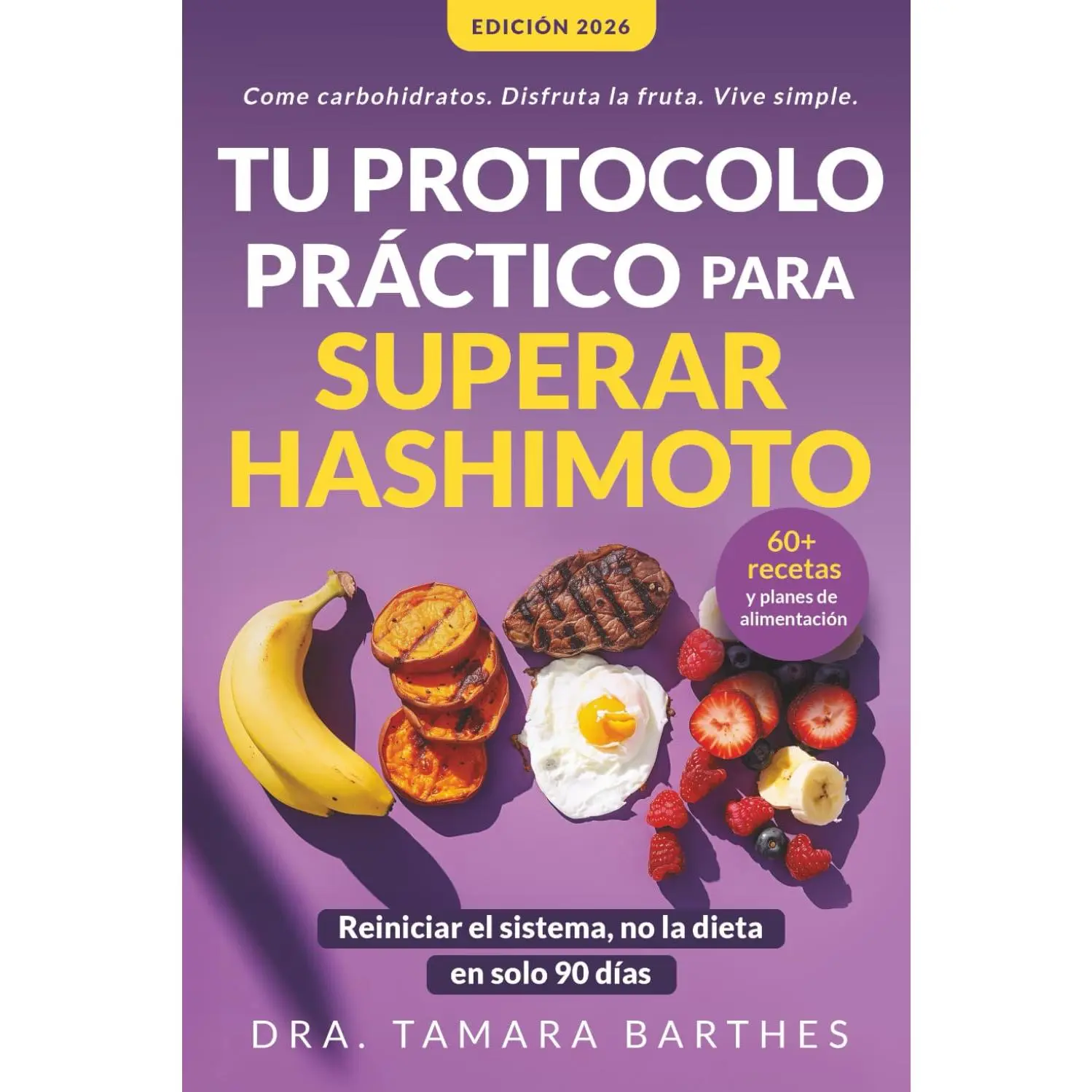 Tu protocolo práctico para superar Hashimoto: Una estrategia natural de 90 días con +60 recetas, planes alimentarios y cambios de estilo de vida para ... peso, equ (Hipotiroidismo) (Spanish Edition)