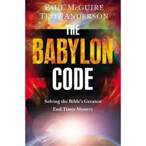 USED-The Babylon Code: Solving the Bible's Greatest End-Times Mystery by Paul McGuire (Hardcover)
