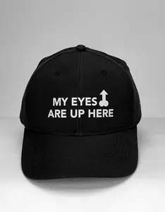WildmanT Ball Cap "My Eyes Are Up Here!" Medium Profile Structured Crown Polyester Six-Panel Adjustable Hook and Loop Closure with Curved Visor