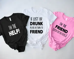 Funny Best Friend T-shirt, If Lost Or Drunk Please Return To Friend Shirt, I'm The Friend Tee, I'm The Help T-shirt, Drinking Group Matching Shirt, Bestfriends Drinking Party Tee, Drunk Besties T-shirt, Girls Weekend Tee, Girls Trip Shirt