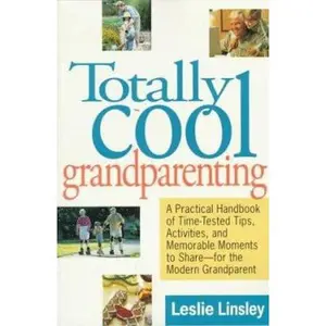 USED-Totally Cool Grandparenting: A Practical Handbook of Tips, Hints, & Activities for the Modern Grandparent by Leslie Linsley (Paperback)