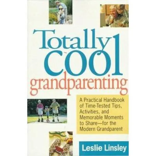 USED-Totally Cool Grandparenting: A Practical Handbook of Tips, Hints, & Activities for the Modern Grandparent by Leslie Linsley (Paperback)