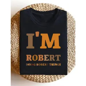 I'M ROBERT DOING ROBERT THINGS Graphic T-Shirt - Personalized Name Tee, Cute Fashion Outfit, Comfortable Cotton Top, Oversized Casual Wear, Perfect Gift for Men Named Robert, Best Present for Friends & Family, Ideal for Birthdays & Valentine's Day outdoor