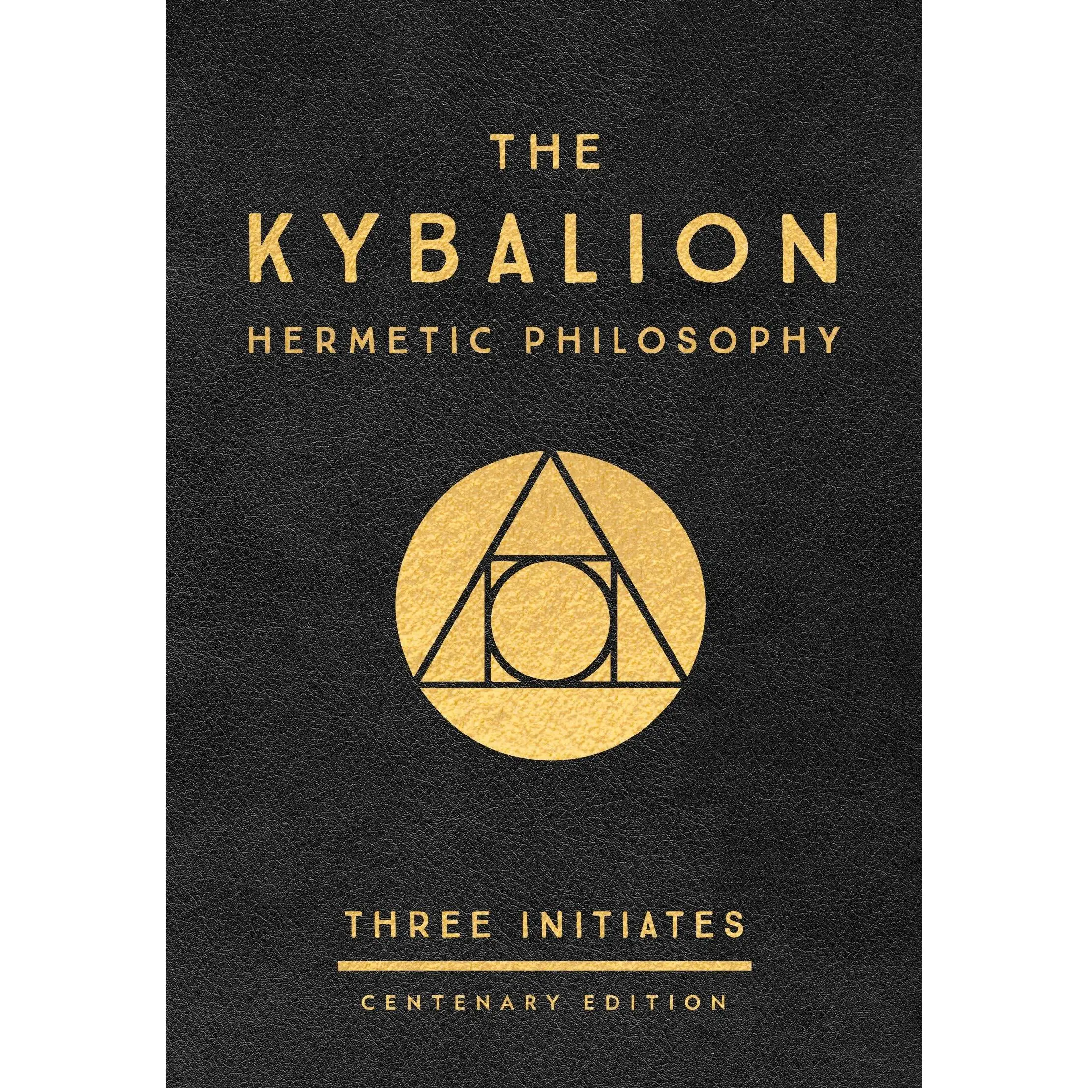 The Kybalion: Centenary Edition -- Three Initiates - Hardcover