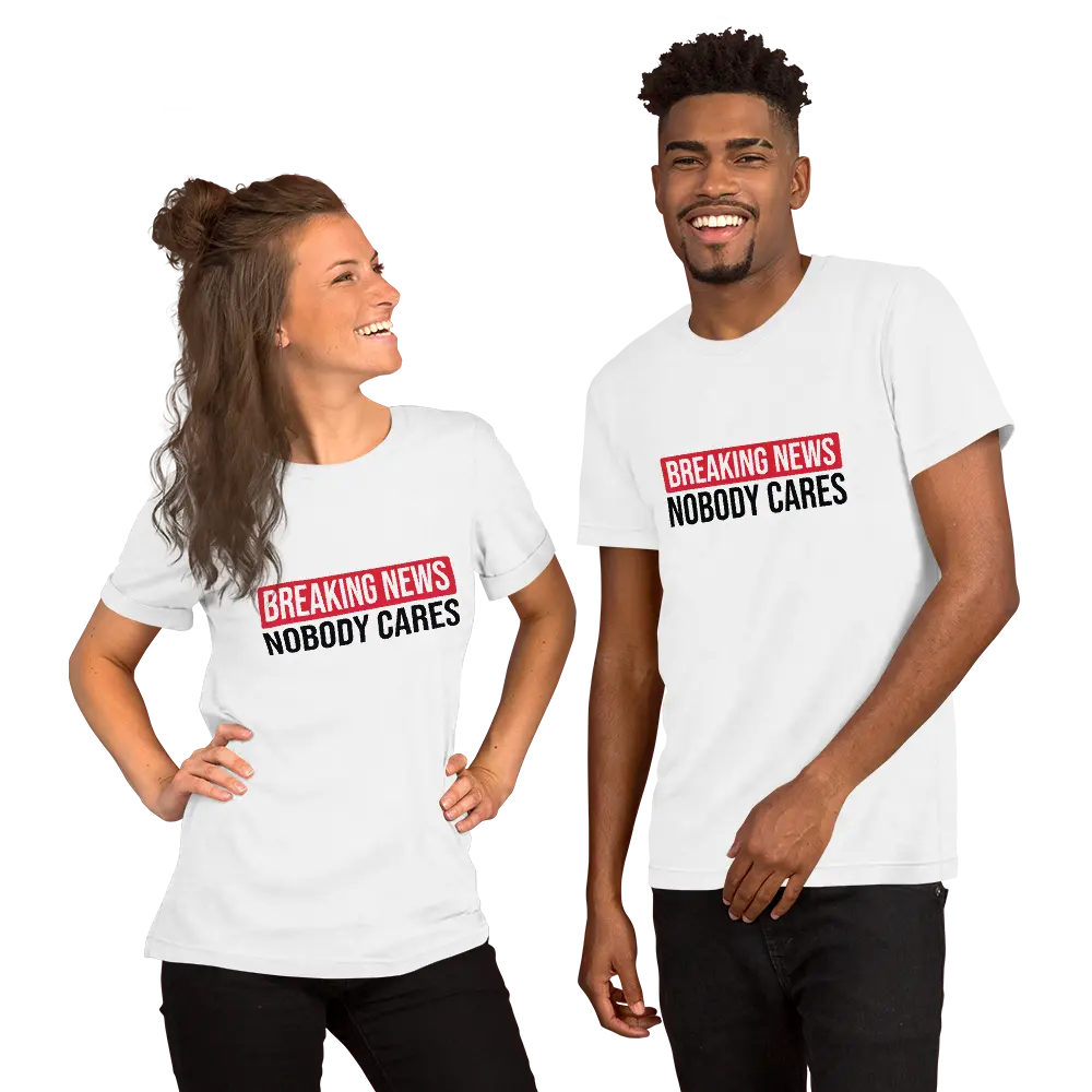 Breaking News Nobody Cares Funny Sarcastic T-Shirt