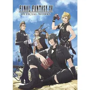 Final Fantasy XV Official Works -- Square Enix, Hardcover