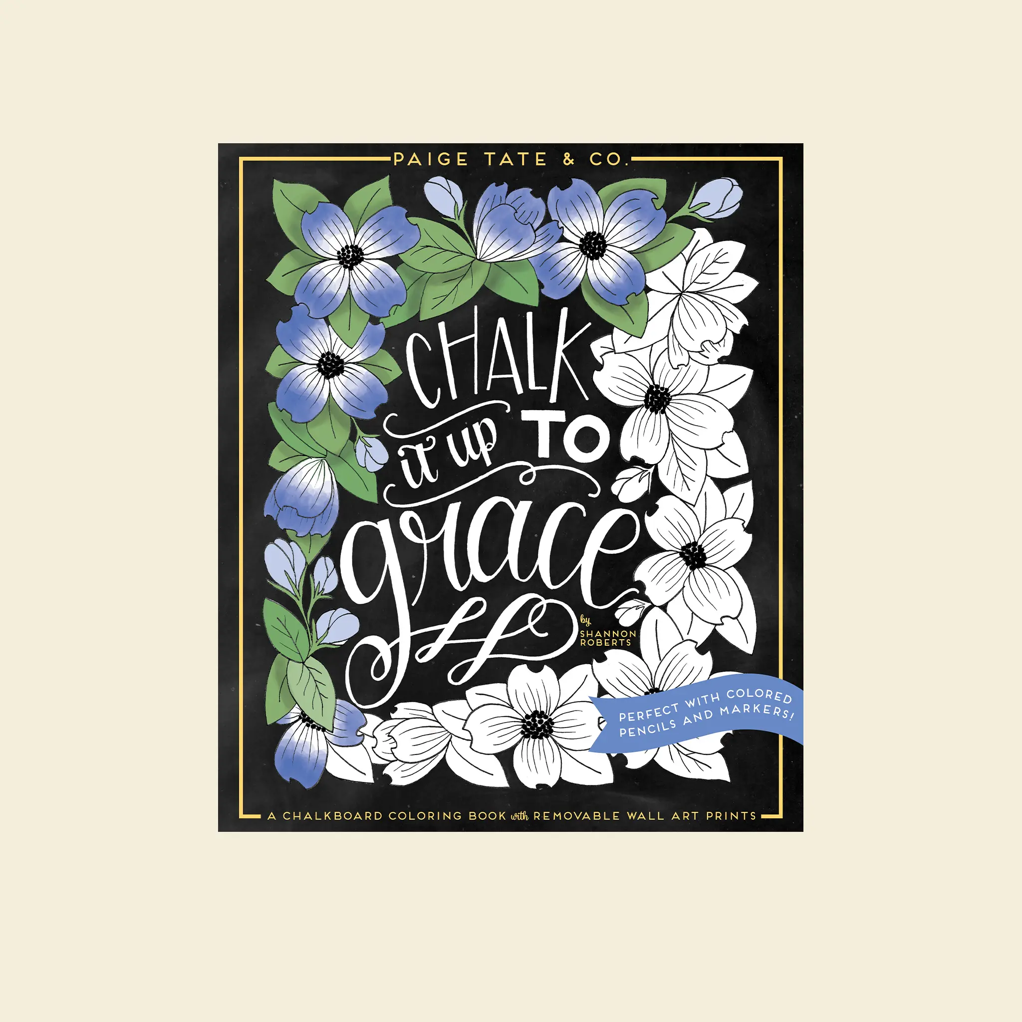 Chalk It Up To Grace: A Chalkboard Coloring Book of Removable Wall Art Prints, Perfect With Colored Pencils and Markers (Inspirational Coloring, Journaling and Creative Lettering)