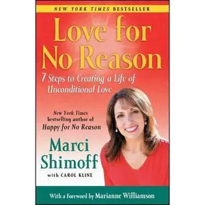 USED-Love for No Reason: 7 Steps to Creating a Life of Unconditional Love by Shimoff, Marci (Paperback)