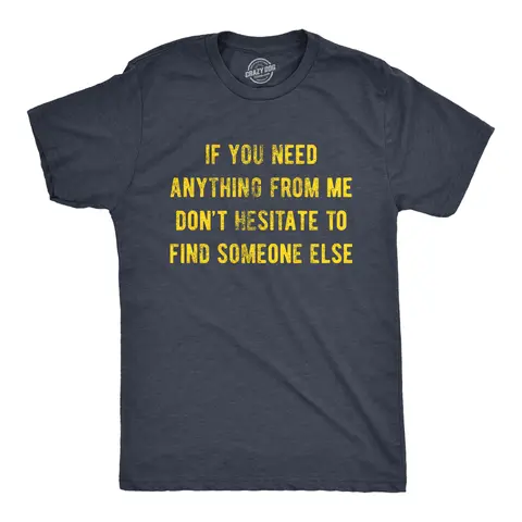 Mens If You Need Anything From Me Find Someone Else Humor Saying Hilarious Shirt Mens Funny T Shirts Cool Vintage Graphic Tees Funny Introvert Short Sleeve Novelty Tees for Guys Navy