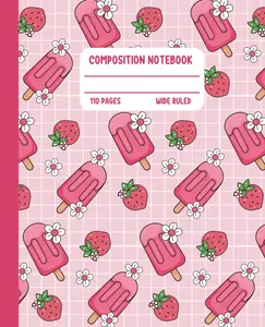 Composition Notebook Wide Ruled: Kawaii Strawberry Popsicle Designs | Cute Pink Aesthetic Notebook for Girls, Kids, and Students