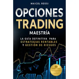 Options Trading Mastery: The Ultimate Guide to Profitable Strategies and Risk Management (Spanish Edition) - Maicol Rossi