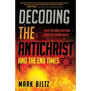 USED-Decoding the Antichrist and the End Times: What the Bible Says and What the Future Holds by Biltz, Mark (Paperback)