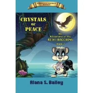 USED-Crystals of Peace: The Adventures of the Reiki Raccoons (Reiki Raccoons Series) by Alana S. Bailey (Paperback)