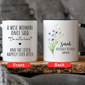 A Wise Woman Once Said Coffee Mug Personalized Retirement Mug Retirement Gift For Woman Officially Retired Cup For Her 