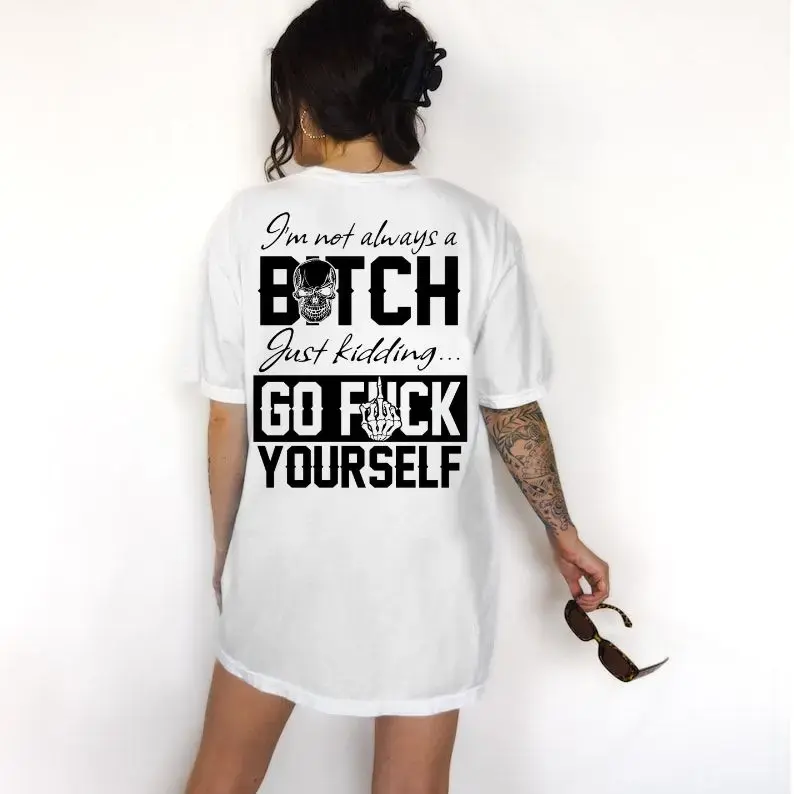 I'M NOT ALWAYS OF B*TCH Shirt