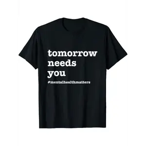Tomorrow Needs You Mental Health Awareness T-Shirt Round Neck Neutral Fit for Men & Women