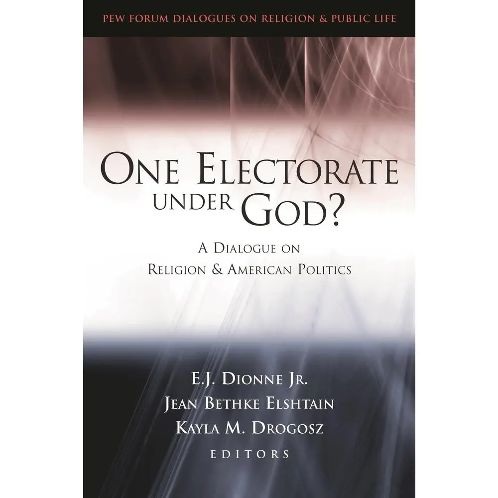 USED-One Electorate Under God?: A Dialogue on Religion and American Politics by Dionne Jr., E. (Paperback)