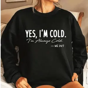 Yes I'm Cold Sweatshirt - Funny Relatable Quote “I'm Always Cold – Me 24/7” , Cozy And Soft Winter Pullover , Perfect For Cold Weather Lovers , Cute Casual Outfit , Great Gift Idea For Friends And Family Crewneck Fabric Tops Womenswear Everyday