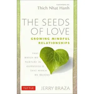 USED-The Seeds of Love: Growing Mindful Relationships by Jerry Braza Ph.D. (Paperback)