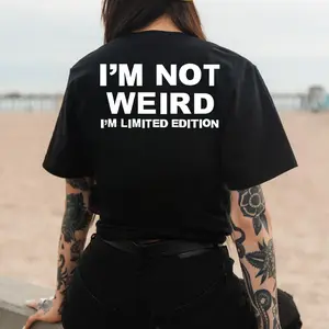 Limited Edition Shirt – Funny “I’m Not Weird” Confidence Quote Sweatshirt for Men & Women