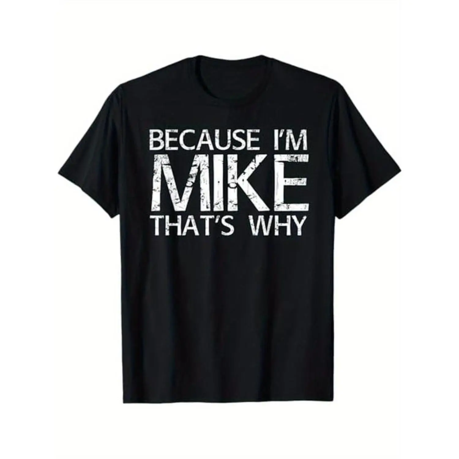 Cotton Short Sleeve T-Shirt BECAUSE I'M MIKE THAT'S WHY Fun Shirt Funny Gift Idea T-Shirt, 100% Cotton, Gift for Mike, S - XXXL, Black Streetwear Casual Graphic tees