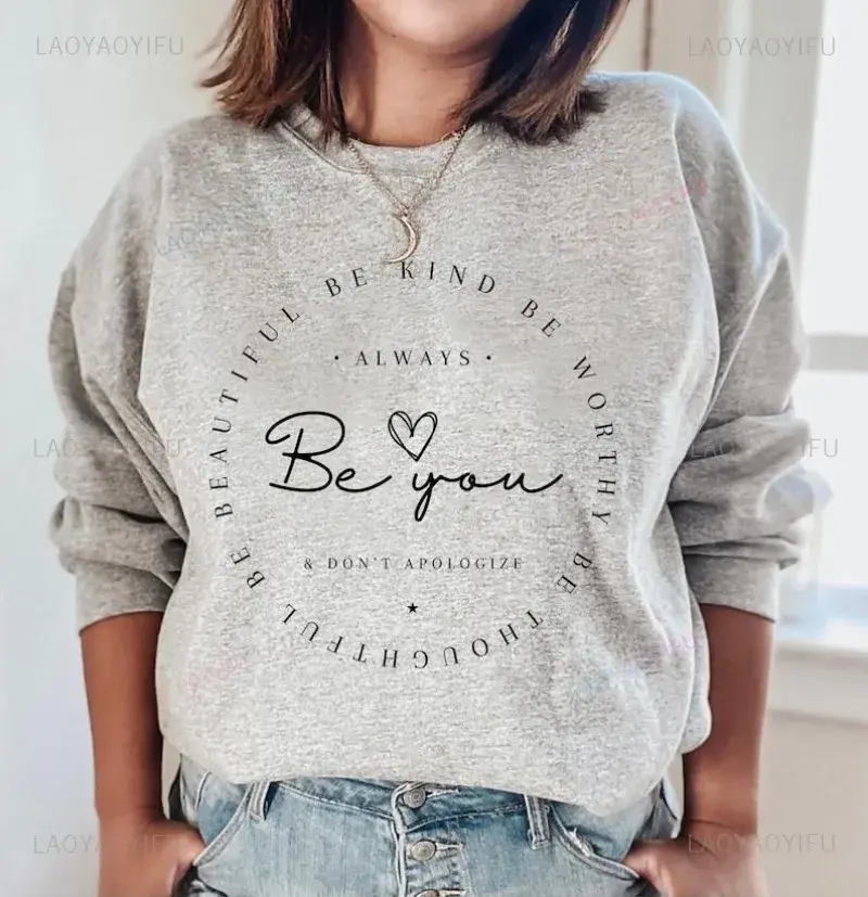 Be You Sweatshirt Women  Sweatshirt laoyaoyifu