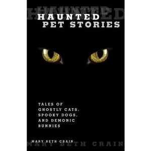 USED-Haunted Pet Stories: Tales of Ghostly Cats, Spooky Dogs, and Demonic Bunnies by Crain, Mary Beth (Paperback)