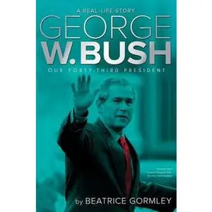 GEORGE W. BUSH: OUR FORTY-THIRD PRESIDENT [Tradepaper]