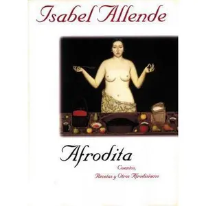 USED-Afrodita: Cuentos, Recetas y Otros Afrodisiacos by Isabel Allende (Paperback)