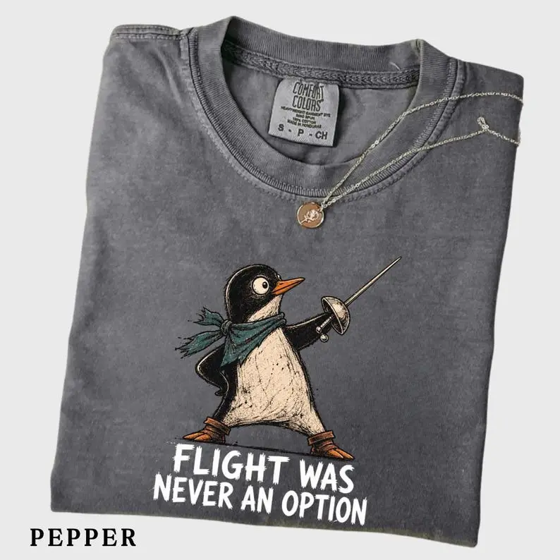 Comfort Colors Flight Was Never an Option Shirt, Funny Penguin Graphic Tee, Sarcastic Animal T-Shirt, Humorous Bird Shirt, Penguin Gift